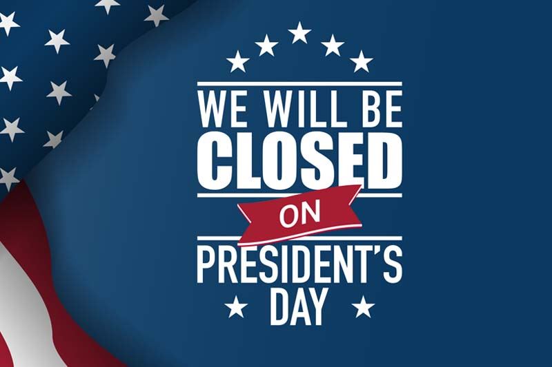 Graphic with the text: We will be closed on President's Day